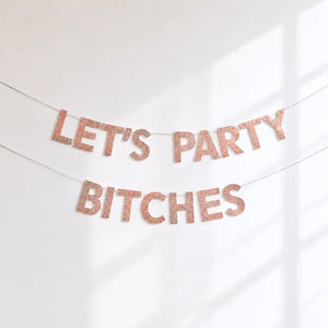 Rose Gold Glitter LET'S PARTY BITCHES Hen Party Banner