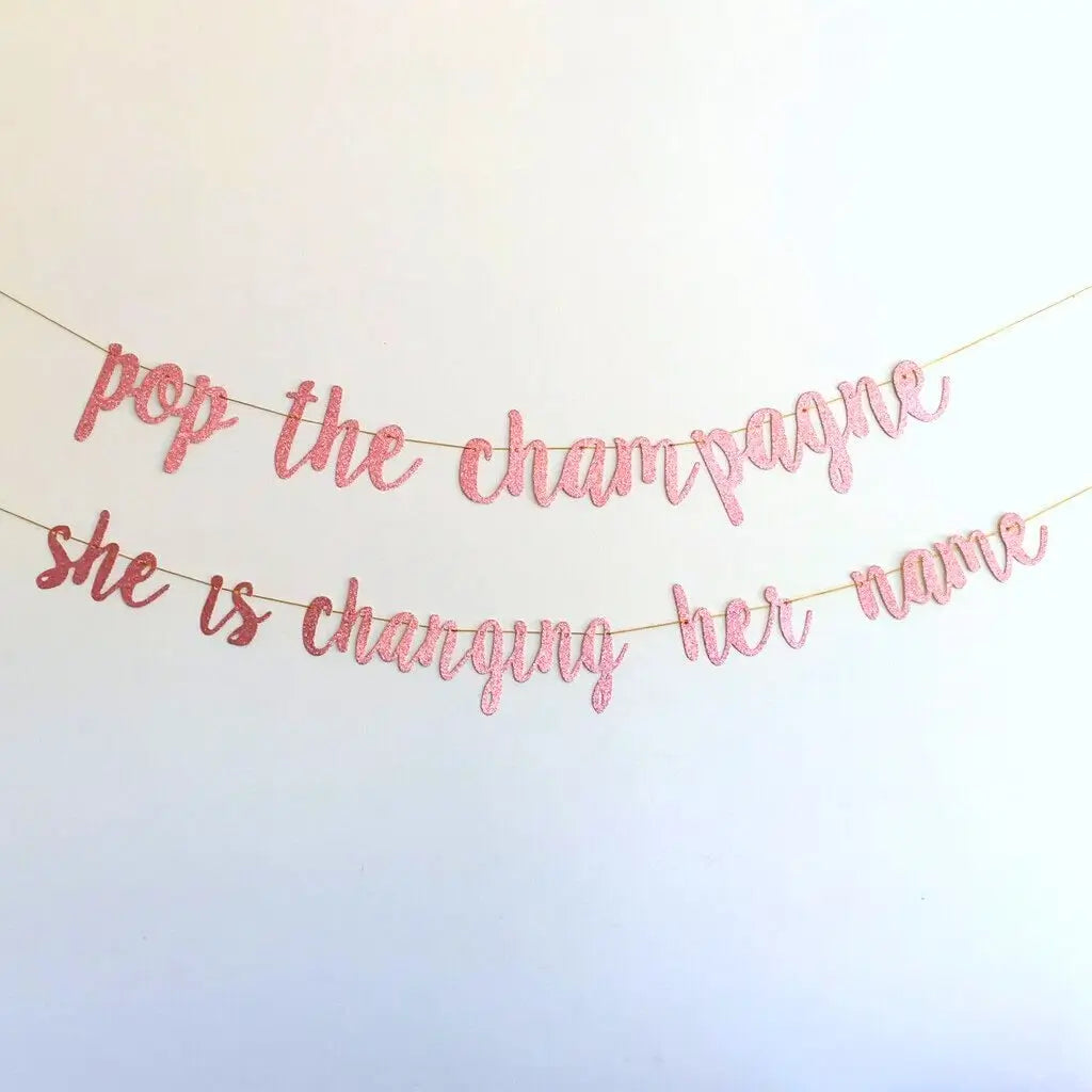 Rose Gold Glitter 'Pop The Champagne She Is Changing Her Name' Bridal Banner