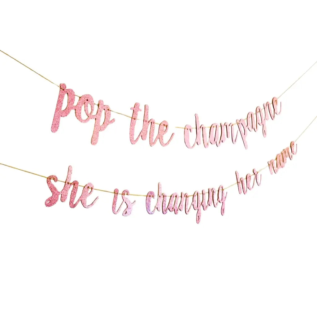 Rose Gold Glitter 'Pop The Champagne She Is Changing Her Name' Bridal Banner