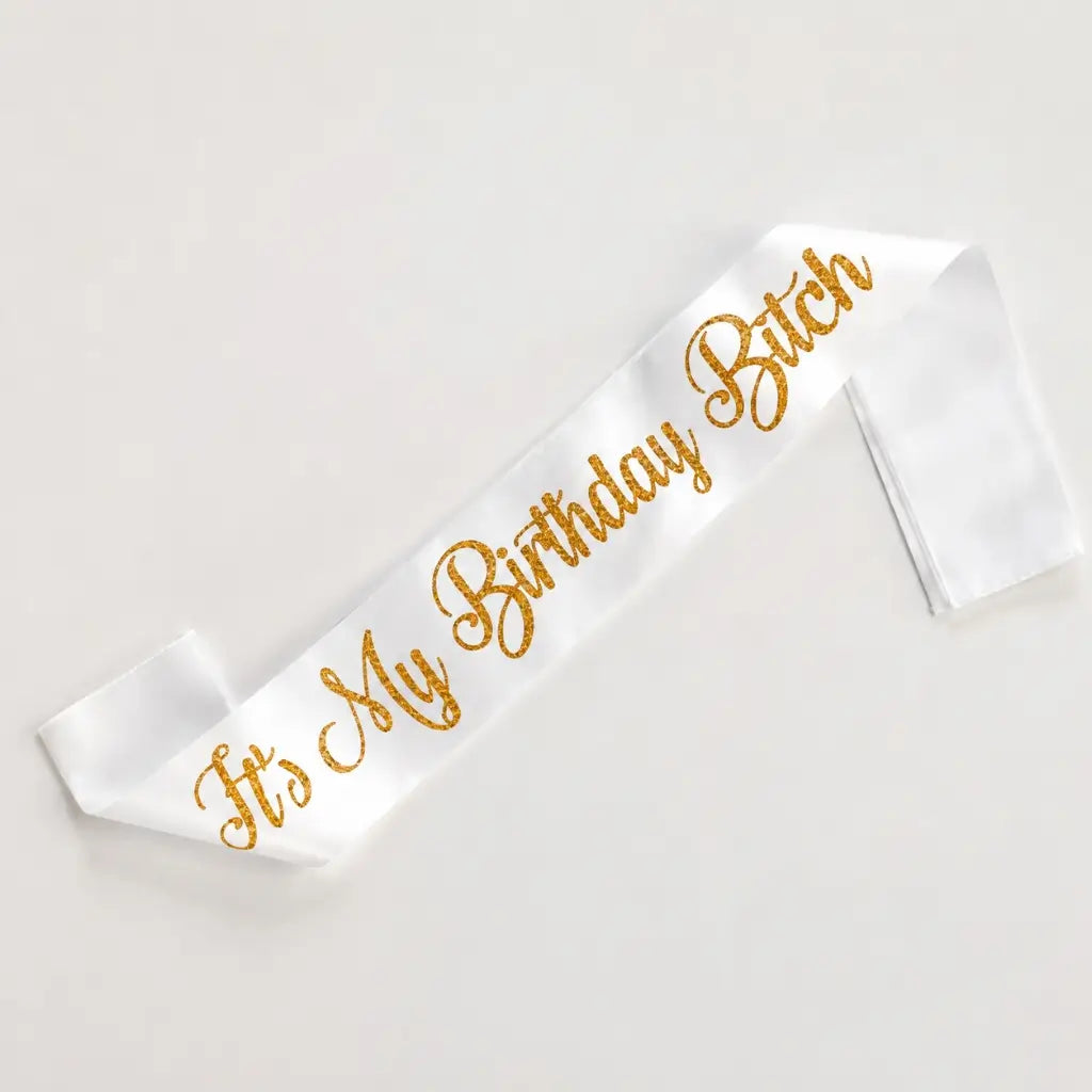 White 'It's My Birthday Bitch' Sash - Gold Glitter Print