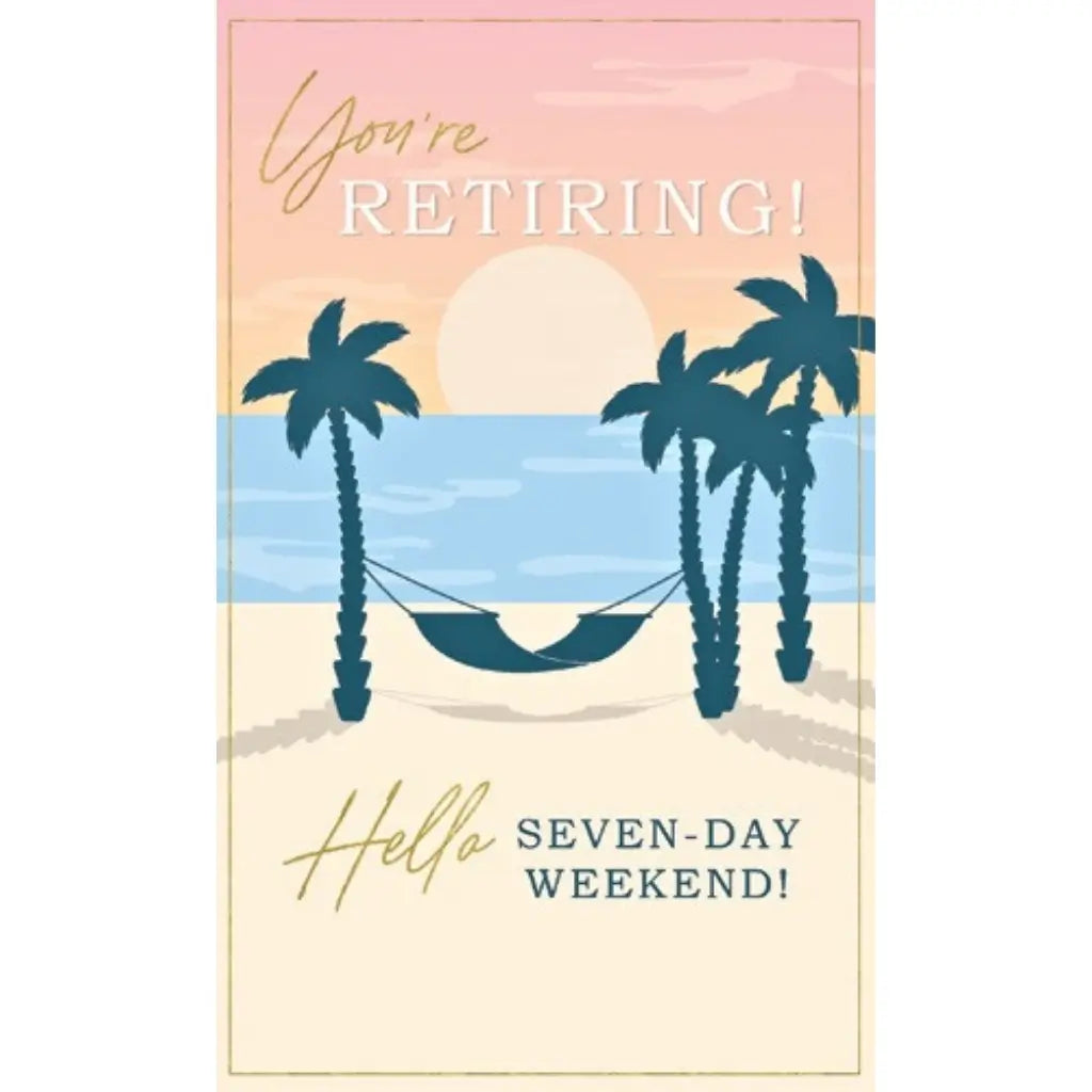 You’re Retiring Seven-Day Weekend Beach Greeting Card