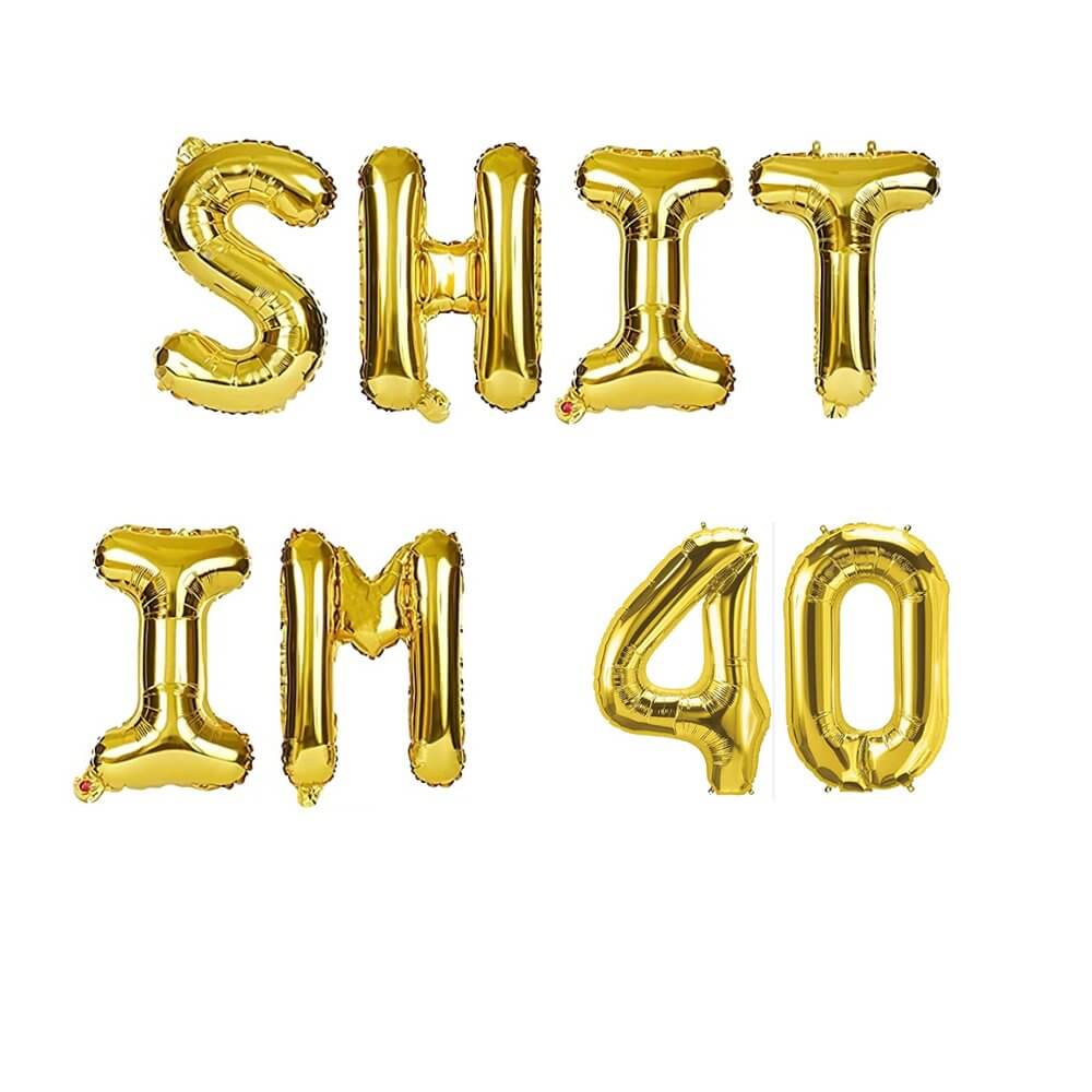 16" Gold SHIT IM 40 Foil Birthday Party Balloon Banner