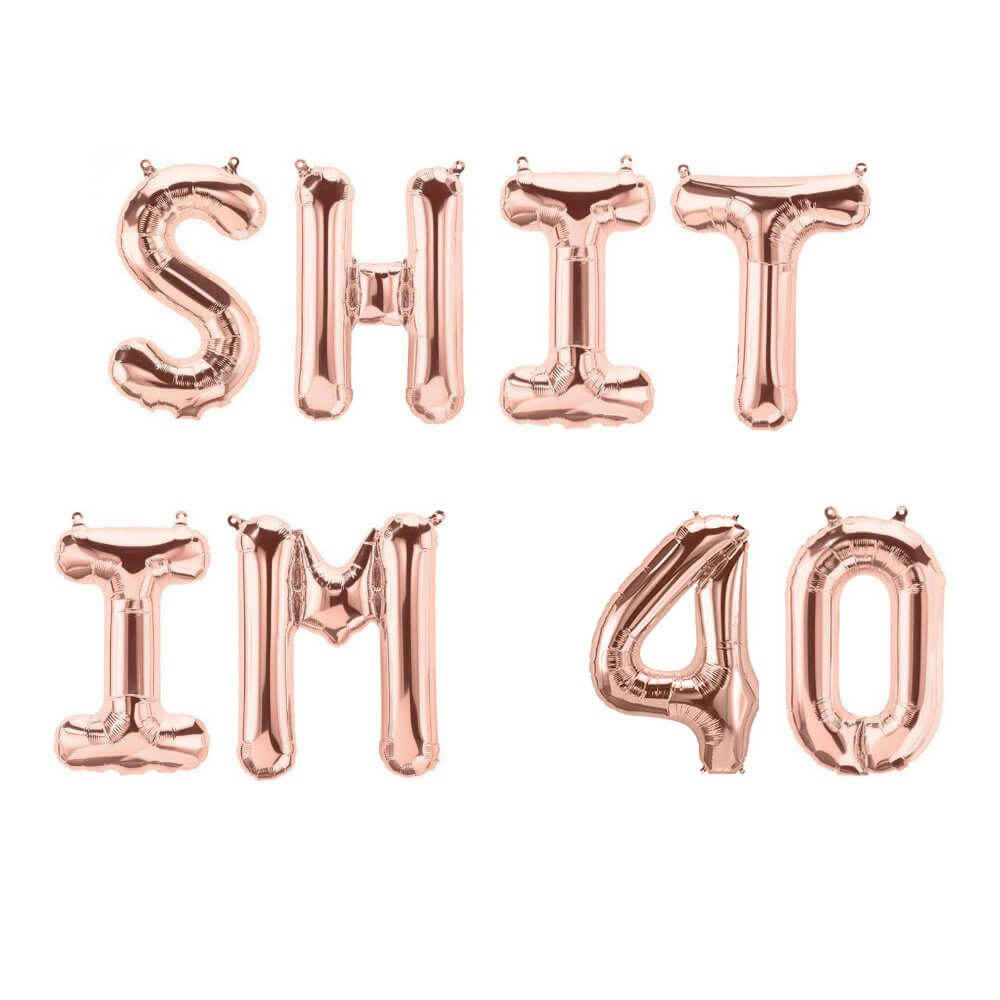 16" Rose Gold SHIT IM 40 Foil Birthday Party Balloon Banner