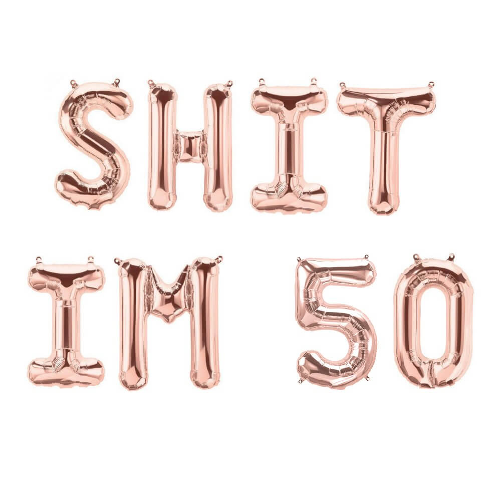 16" Rose Gold SHIT IM 50 Foil Birthday Party Balloon Banner