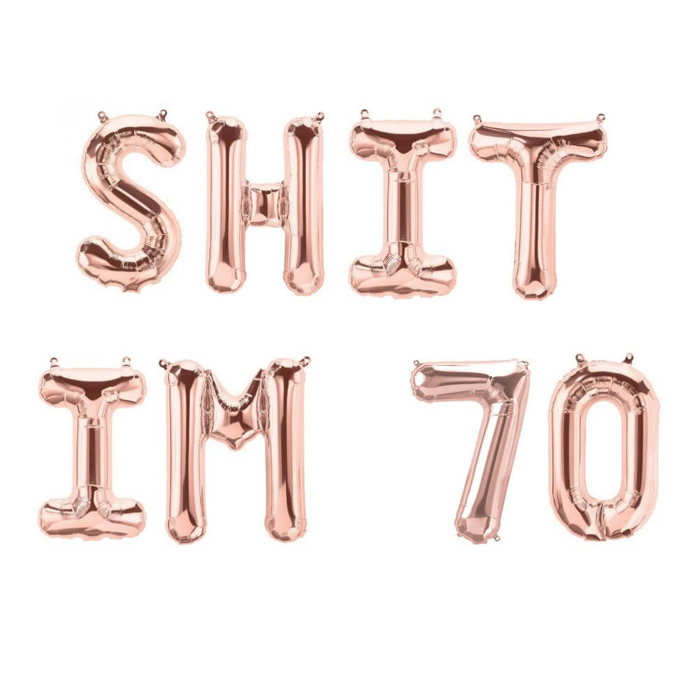 16" Rose Gold SHIT IM 70 Foil Birthday Party Balloon Banner