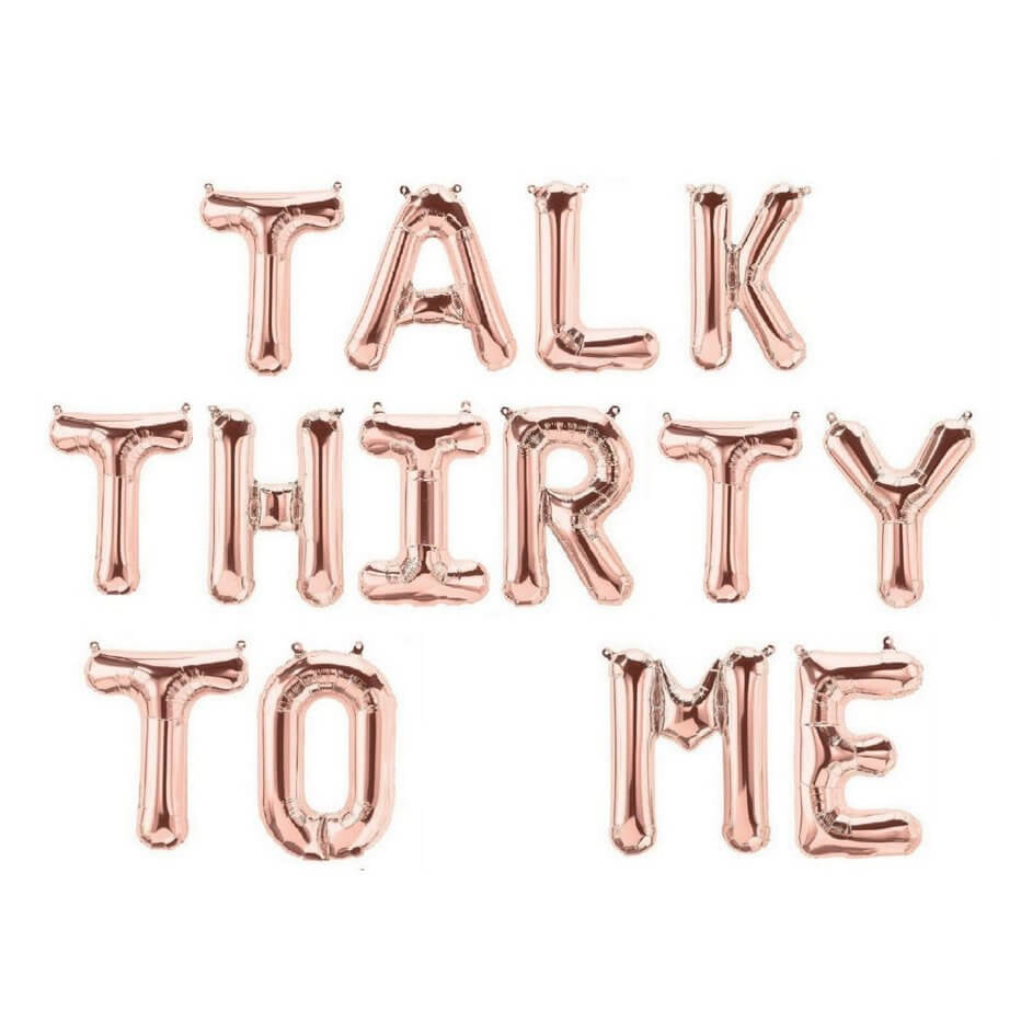 16" Rose Gold TALK THIRTY TO ME Foil Balloon Banner