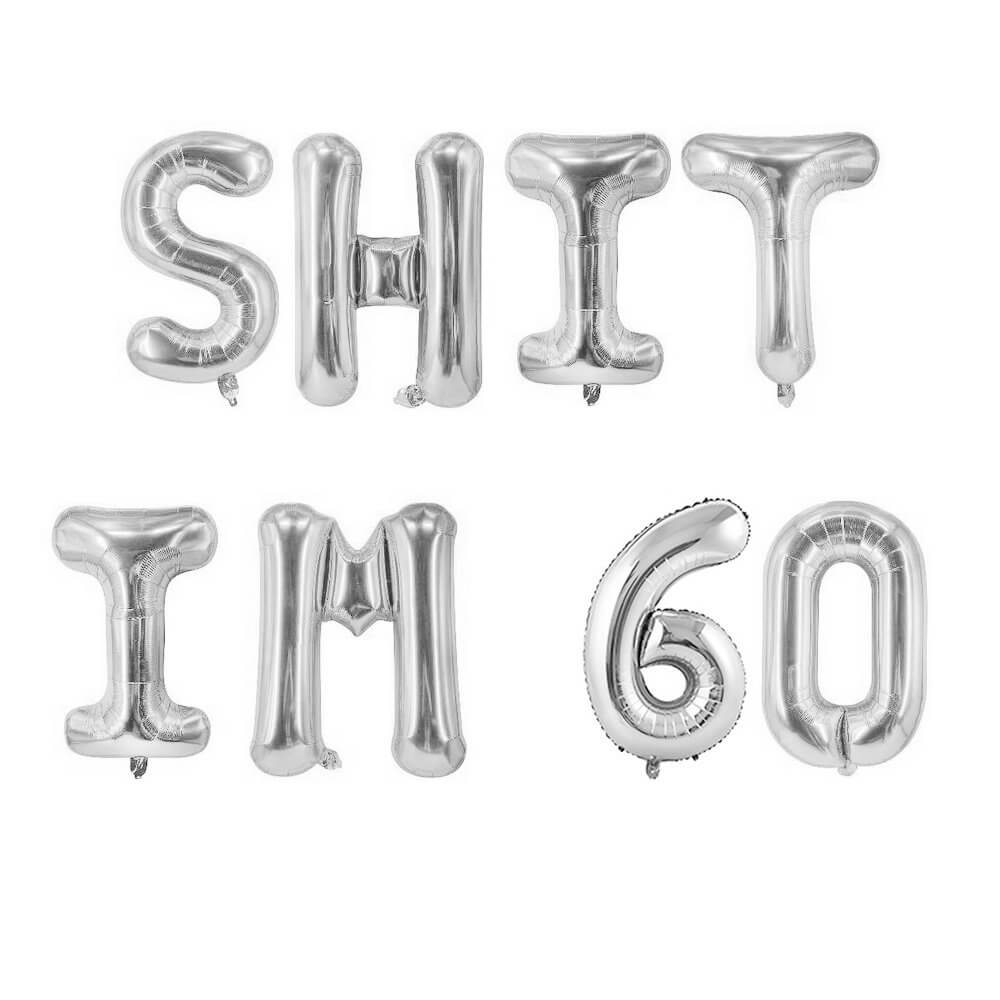 16" Silver SHIT IM 60 Foil Birthday Party Balloon Banner
