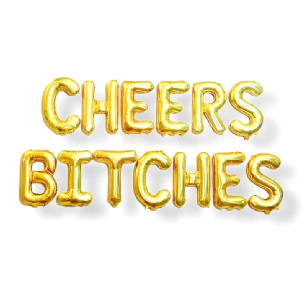 16" Gold CHEERS BITCHES Foil Balloon Banne