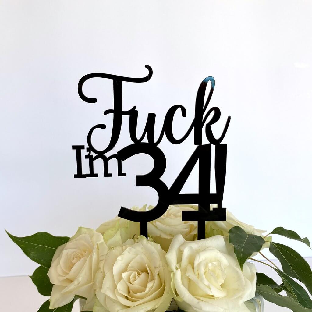 Acrylic Black 'Fuck I'm 34!' Birthday Cake Topper