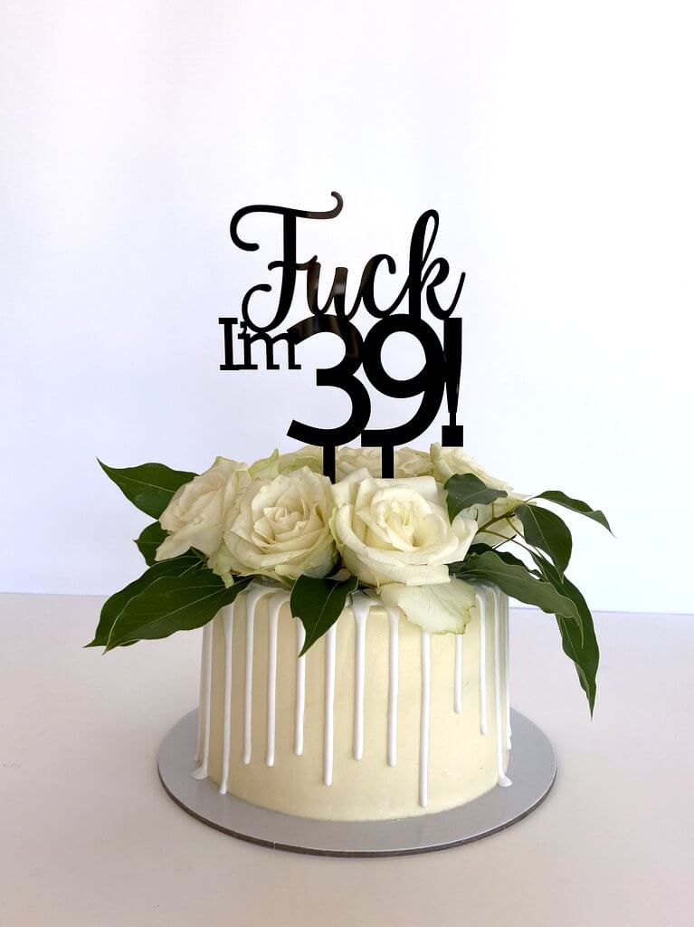 Acrylic Black 'Fuck I'm 39!' Birthday Cake Topper