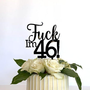 Acrylic Black 'Fuck I'm 46!' Birthday Cake Topper