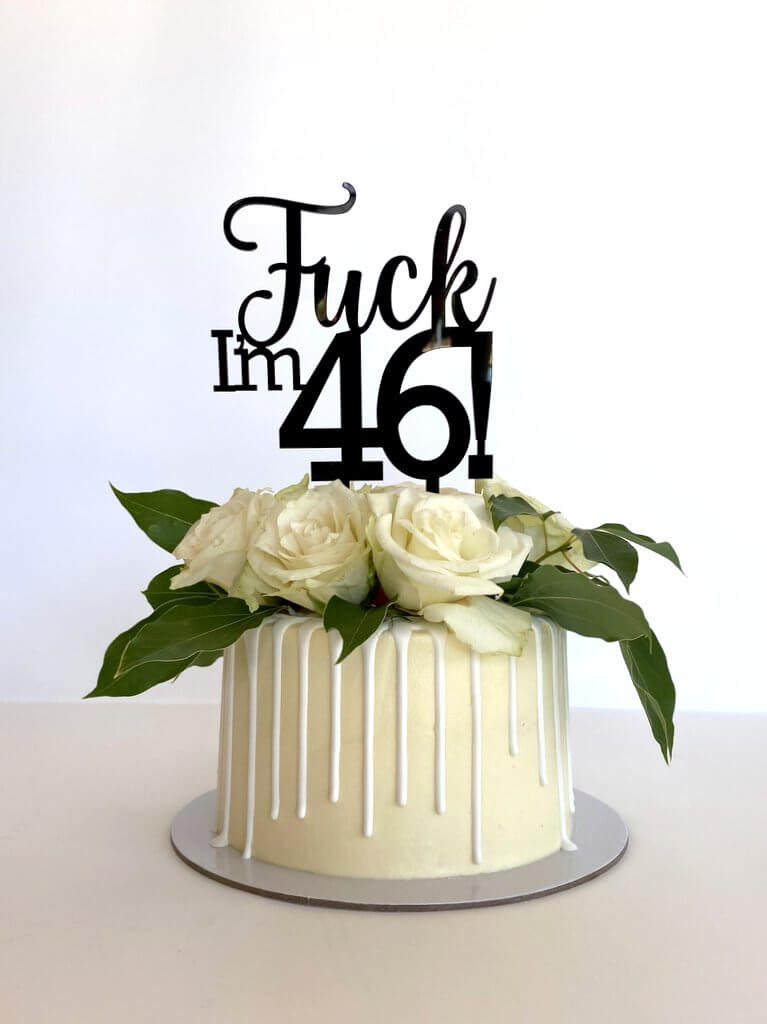 Acrylic Black 'Fuck I'm 46!' Birthday Cake Topper