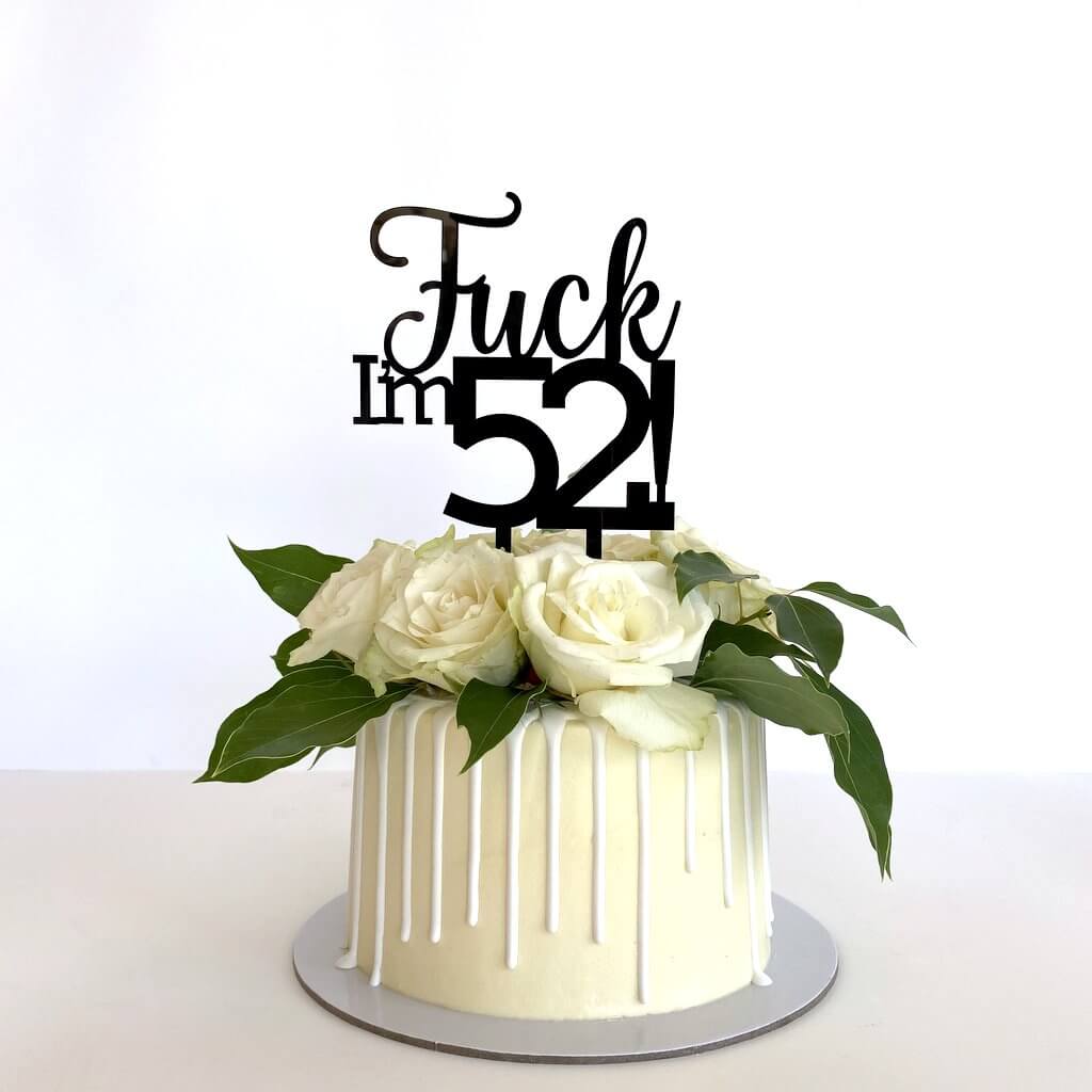 Acrylic Black 'Fuck I'm 52!' Birthday Cake Topper