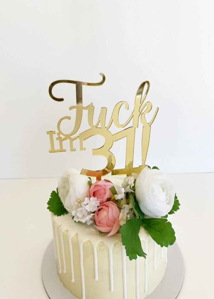 Acrylic Gold Mirror 'Fuck I'm 31!' Birthday Cake Topper