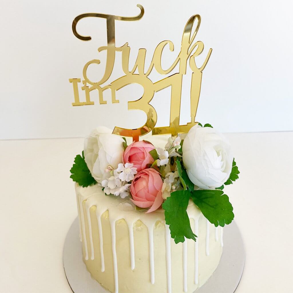 Acrylic Gold Mirror 'Fuck I'm 31!' Birthday Cake Topper