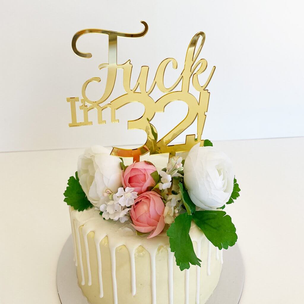 Acrylic Gold Mirror 'Fuck I'm 32!' Birthday Cake Topper