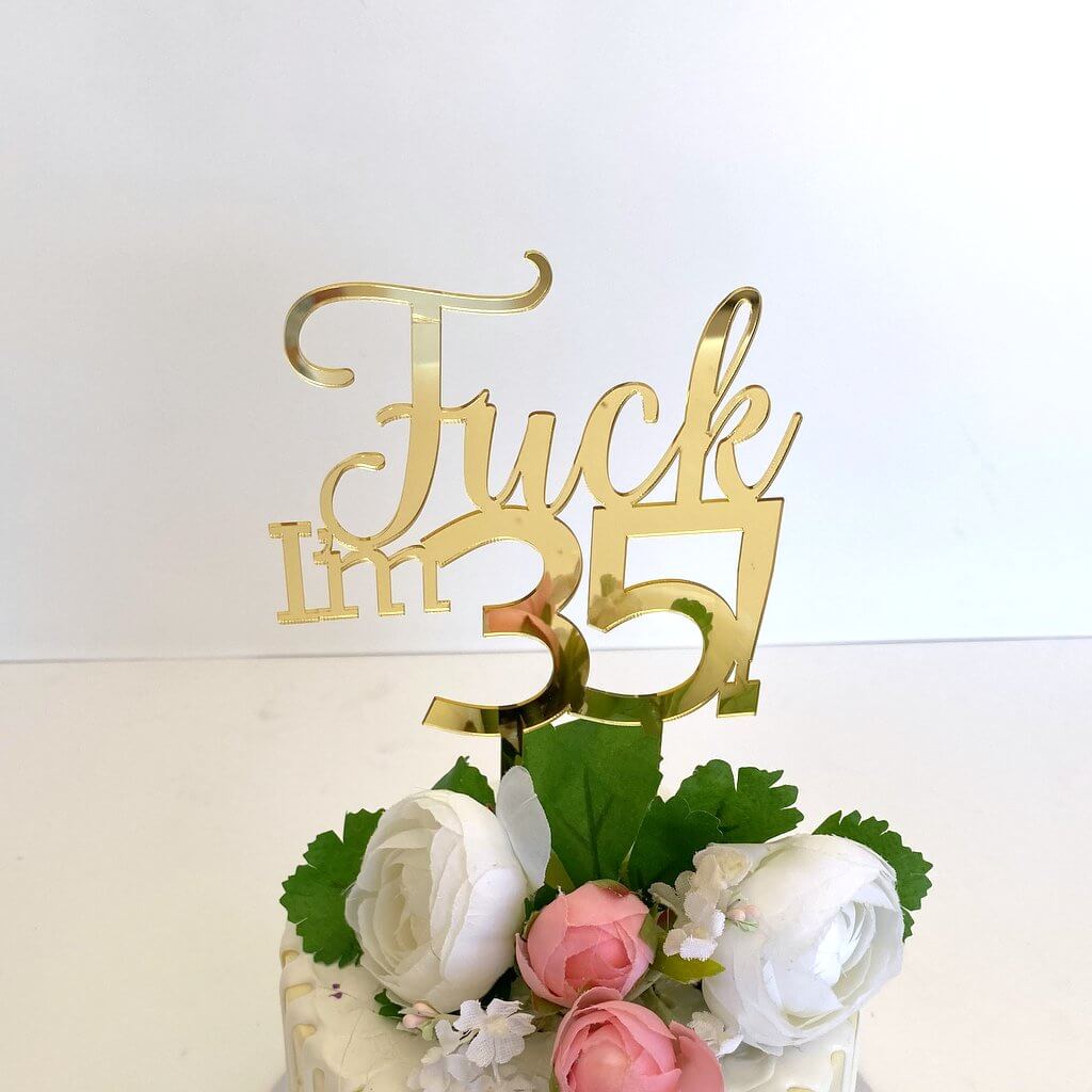 Acrylic Gold Mirror 'Fuck I'm 35!' Birthday Cake Topper
