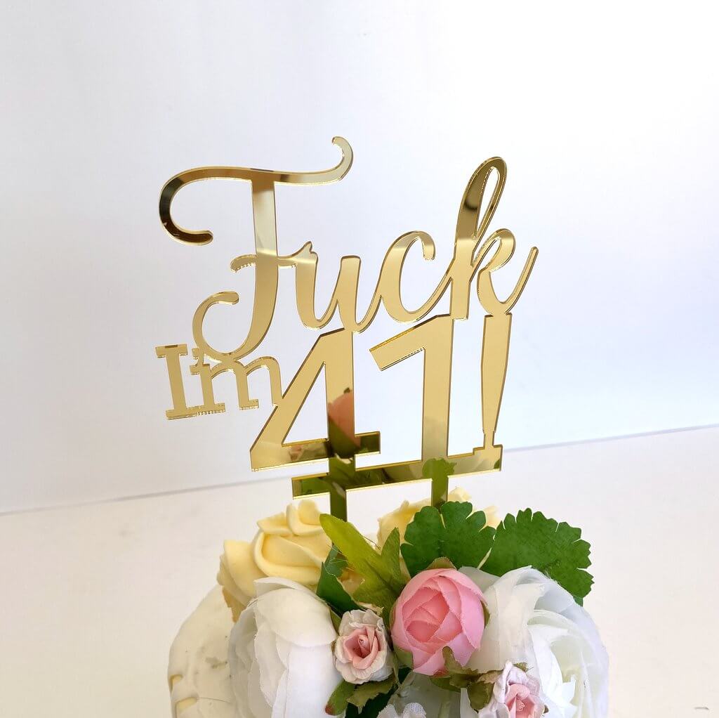 Acrylic Gold Mirror 'Fuck I'm 41!' Birthday Cake Topper