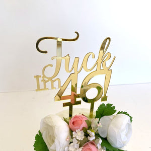 Acrylic Gold Mirror 'Fuck I'm 46!' Birthday Cake Topper