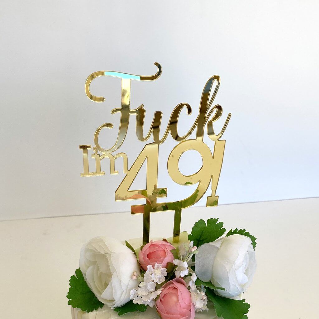 Acrylic Gold Mirror 'Fuck I'm 49!' Birthday Cake Topper