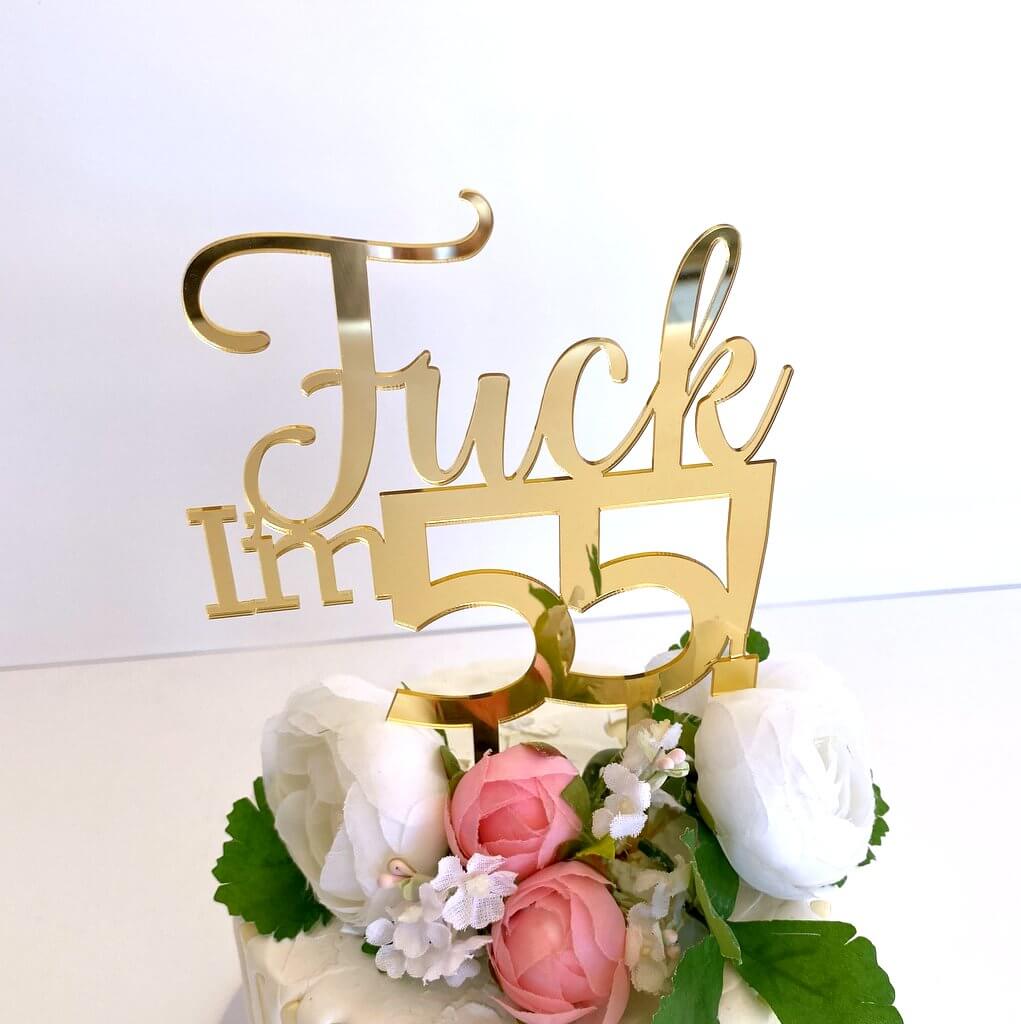 Acrylic Gold Mirror 'Fuck I'm 55!' Birthday Cake Topper