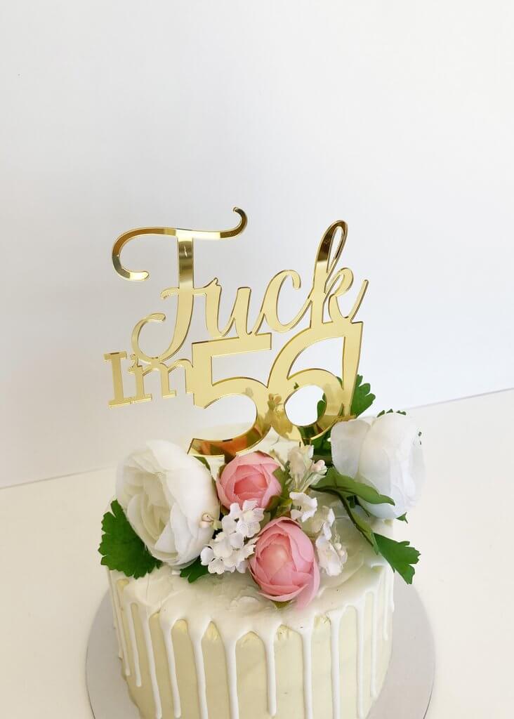 Acrylic Gold Mirror 'Fuck I'm 56!' Birthday Cake Topper