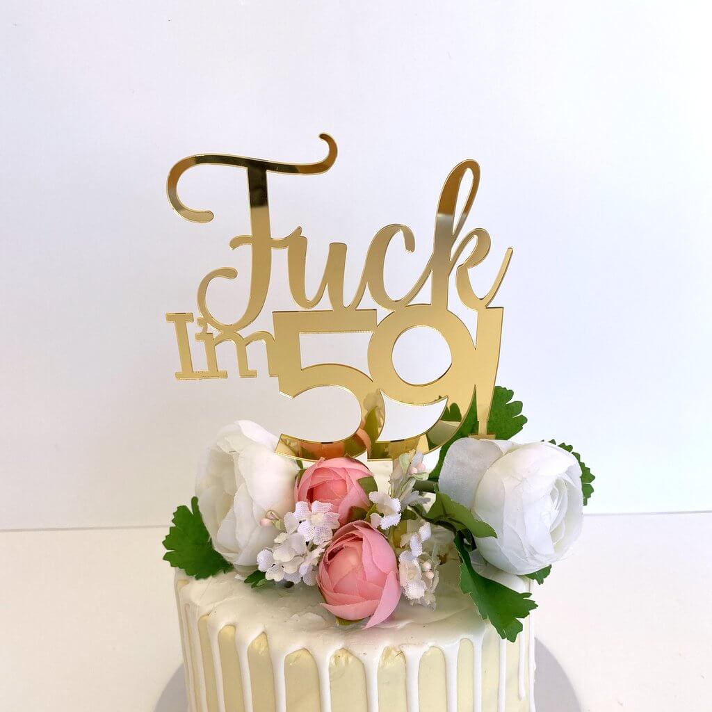 Acrylic Gold Mirror 'Fuck I'm 59!' Birthday Cake Topper