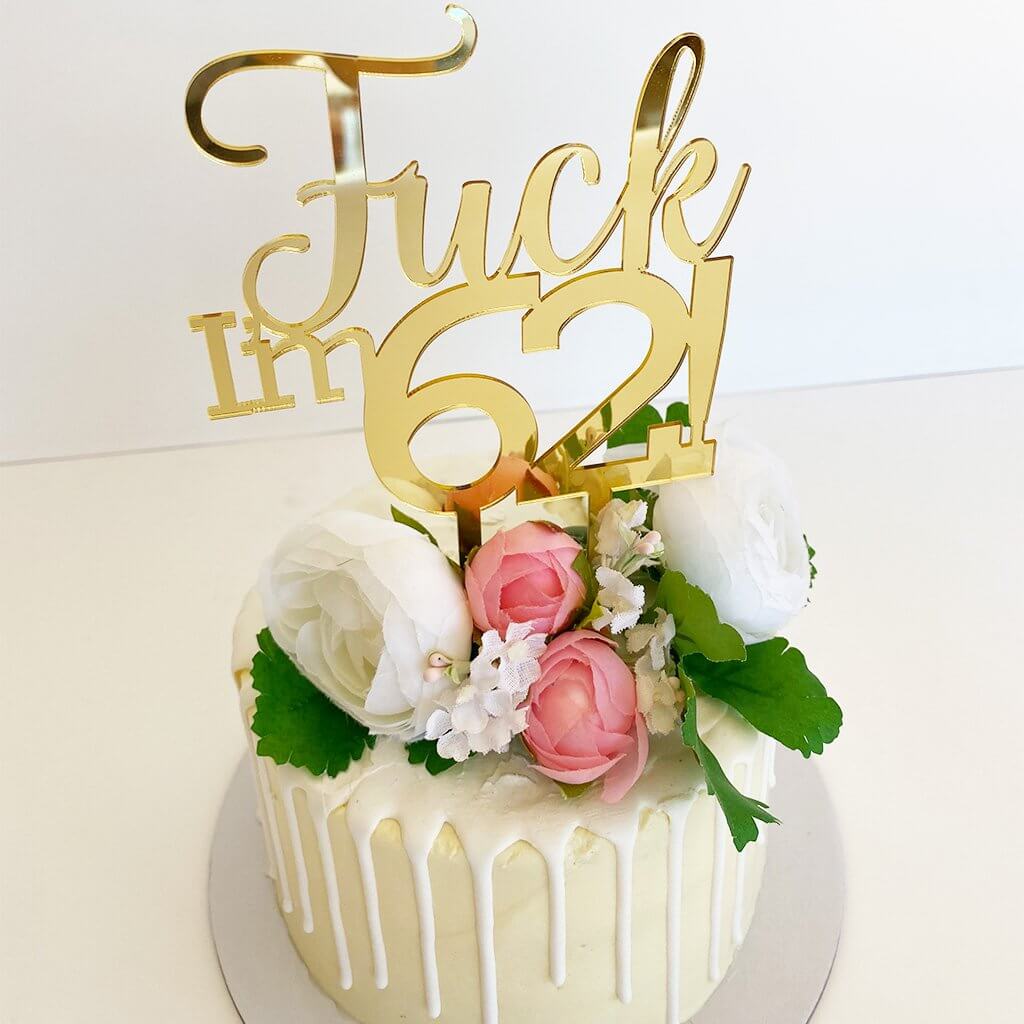 Acrylic Gold Mirror 'Fuck I'm 62!' Birthday Cake Topper