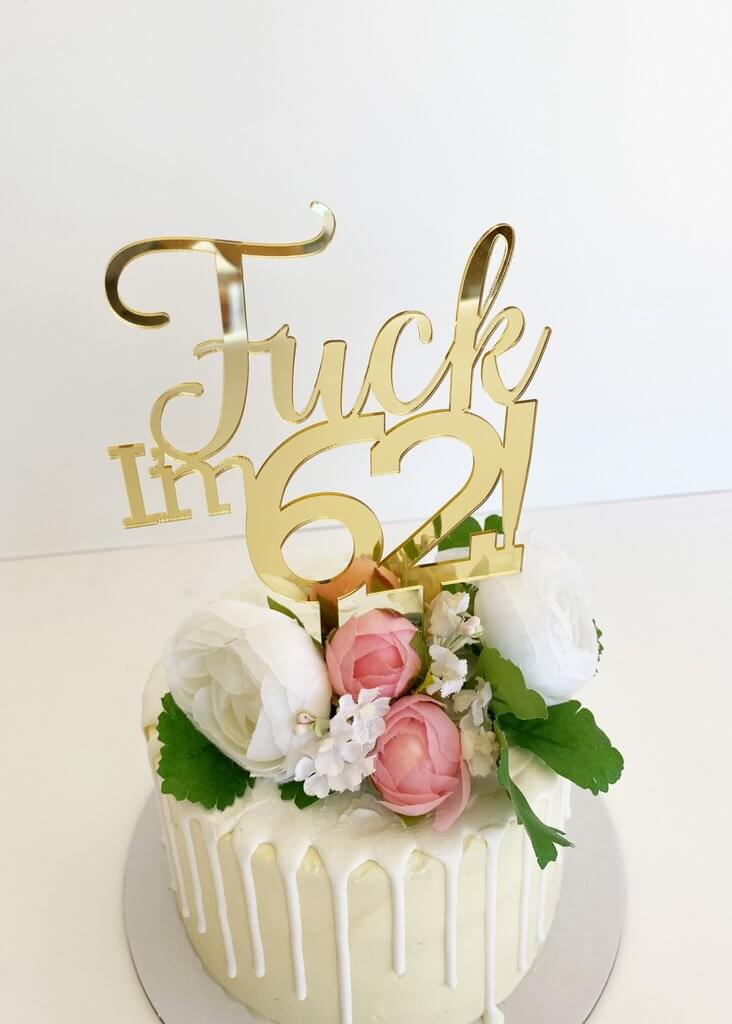 Acrylic Gold Mirror 'Fuck I'm 62!' Birthday Cake Topper