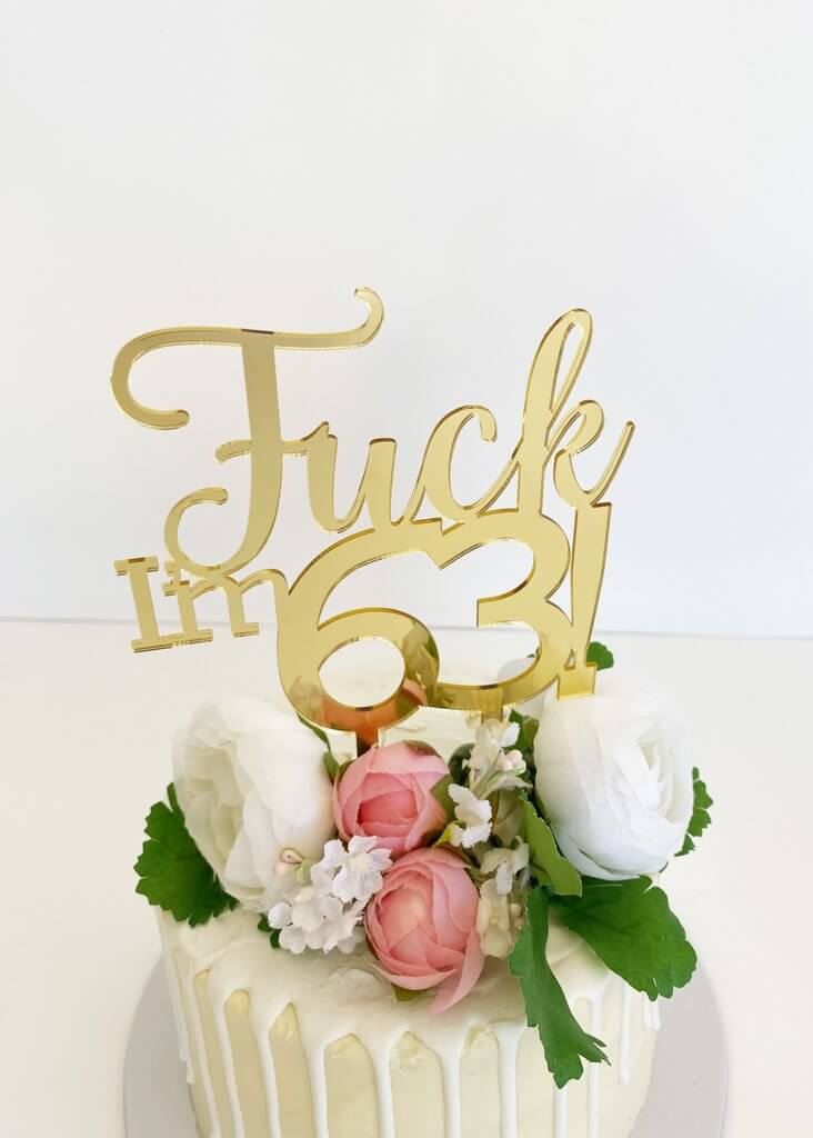 Acrylic Gold Mirror 'Fuck I'm 63!' Birthday Cake Topper