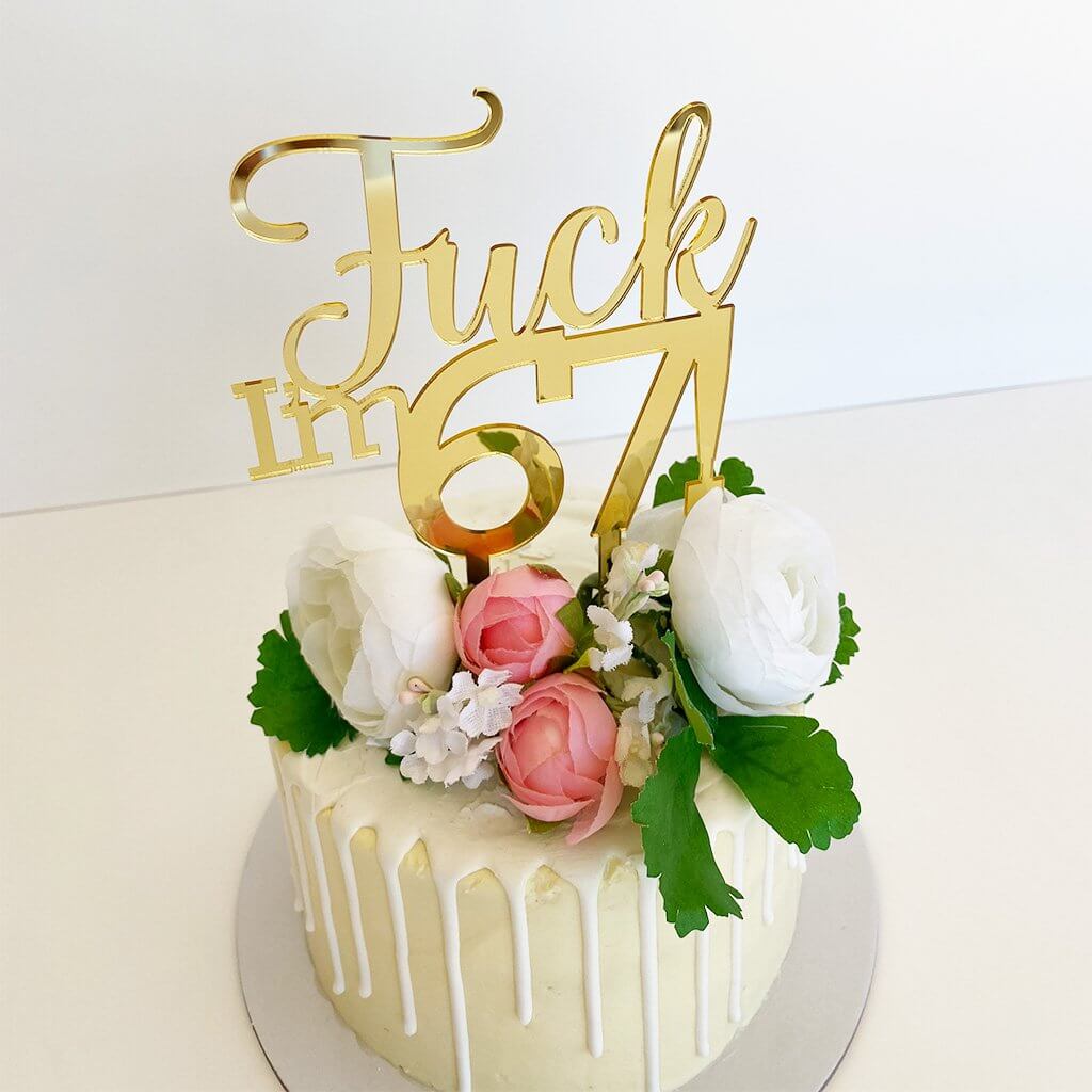 Acrylic Gold Mirror 'Fuck I'm 67!' Birthday Cake Topper