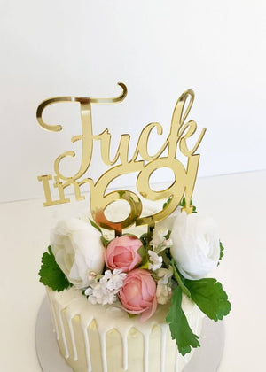 Acrylic Gold Mirror 'Fuck I'm 69!' Birthday Cake Topper