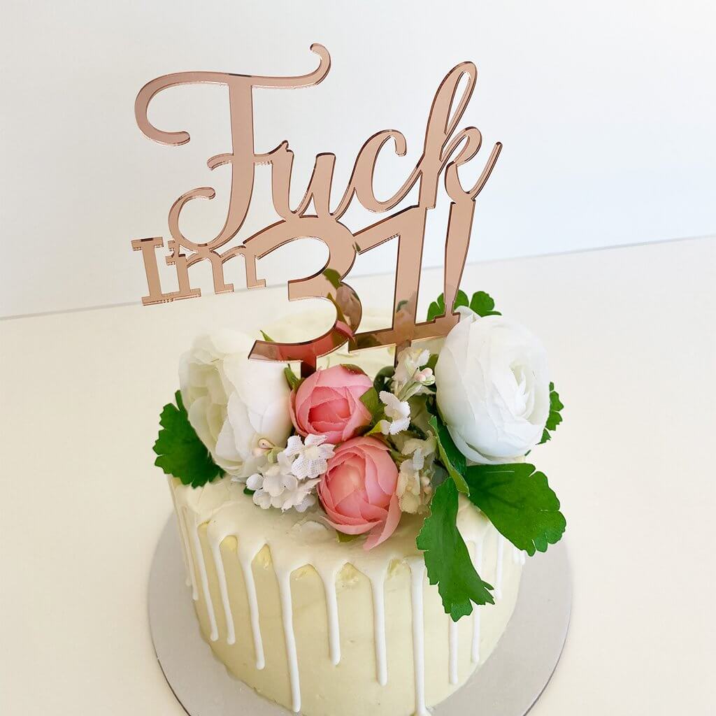 Acrylic Rose Gold Mirror 'Fuck I'm 31!' Birthday Cake Topper