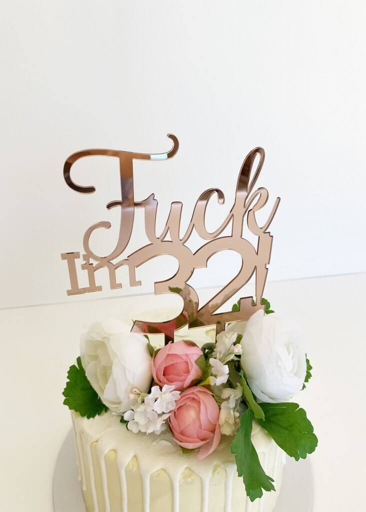 Acrylic Rose Gold Mirror 'Fuck I'm 32!' Birthday Cake Topper