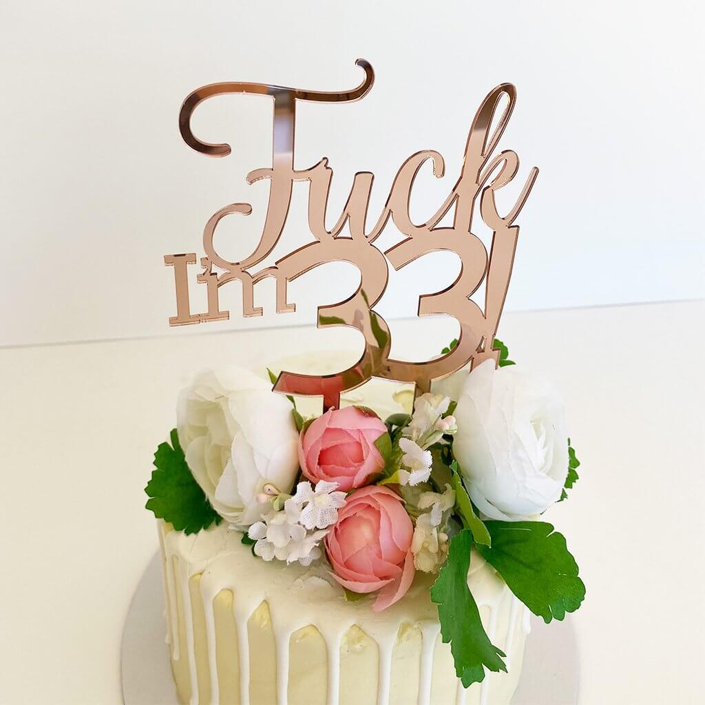 Acrylic Rose Gold Mirror \'Fuck I\'m 33!\' Birthday Cake Topper ...
