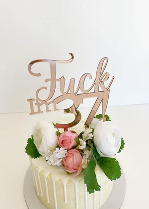 Acrylic Rose Gold Mirror 'Fuck I'm 37!' Birthday Cake Topper