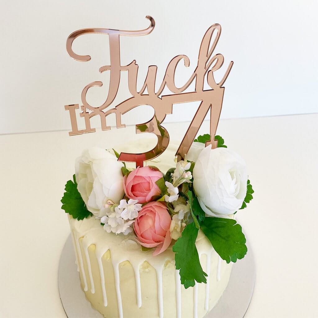 Acrylic Rose Gold Mirror 'Fuck I'm 37!' Birthday Cake Topper