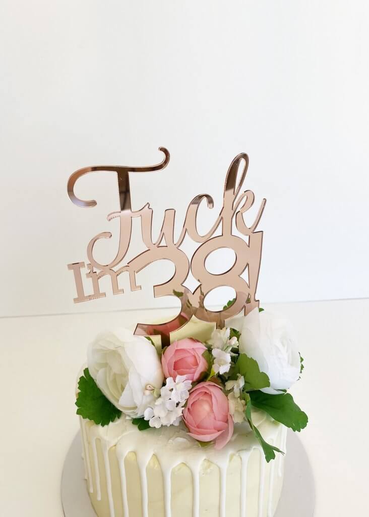 Acrylic Rose Gold Mirror 'Fuck I'm 38!' Birthday Cake Topper