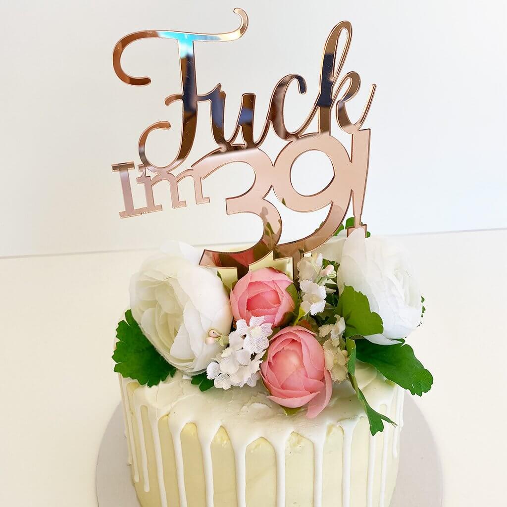 Acrylic Rose Gold Mirror 'Fuck I'm 39!' Birthday Cake Topper