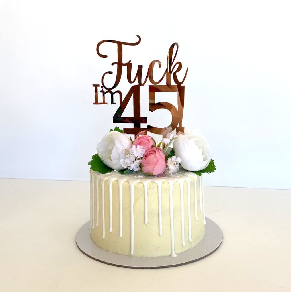 Acrylic Rose Gold Mirror 'Fuck I'm 45!' Birthday Cake Topper