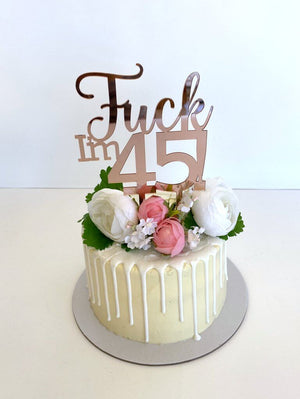 Acrylic Rose Gold Mirror 'Fuck I'm 45!' Birthday Cake Topper