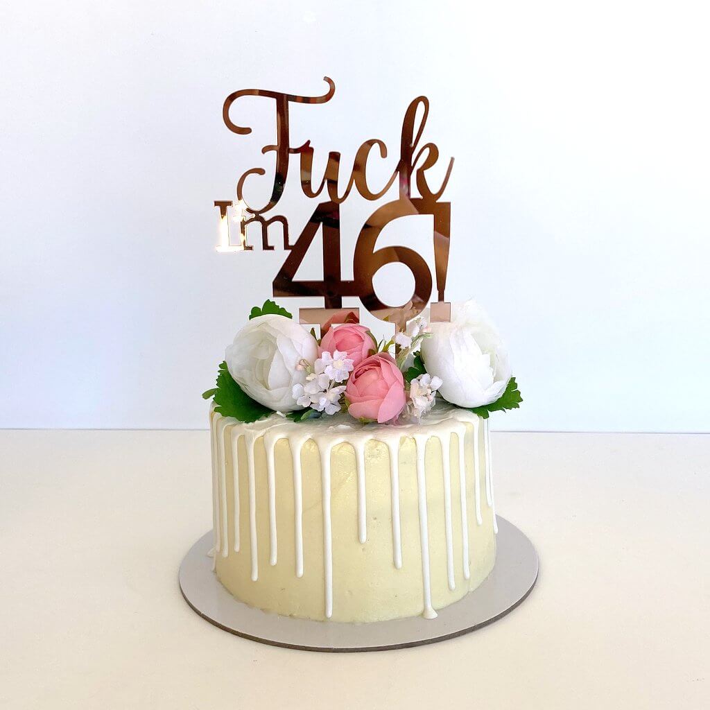 Acrylic Rose Gold Mirror 'Fuck I'm 46!' Birthday Cake Topper
