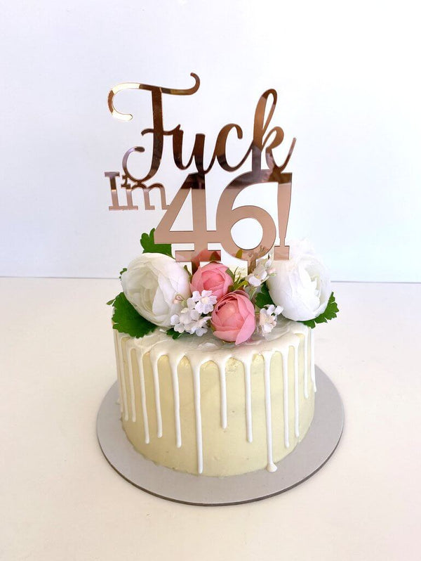 Acrylic Rose Gold 'Fuck I'm 46!' Cake Topper