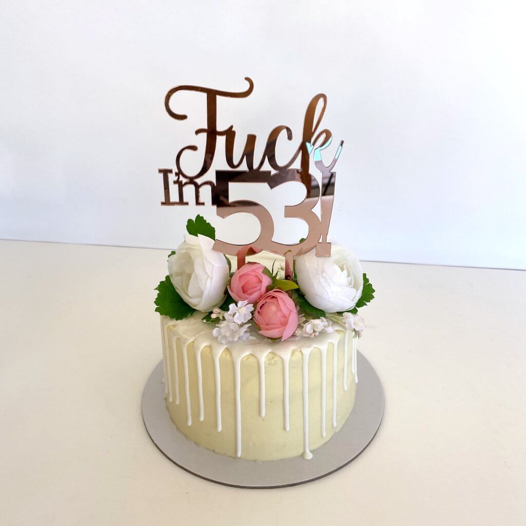 Acrylic Rose Gold Mirror 'Fuck I'm 53!' Birthday Cake Topper
