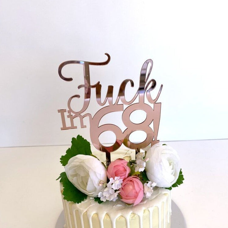 Acrylic Rose Gold Mirror 'Fuck I'm 68!' Birthday Cake Topper