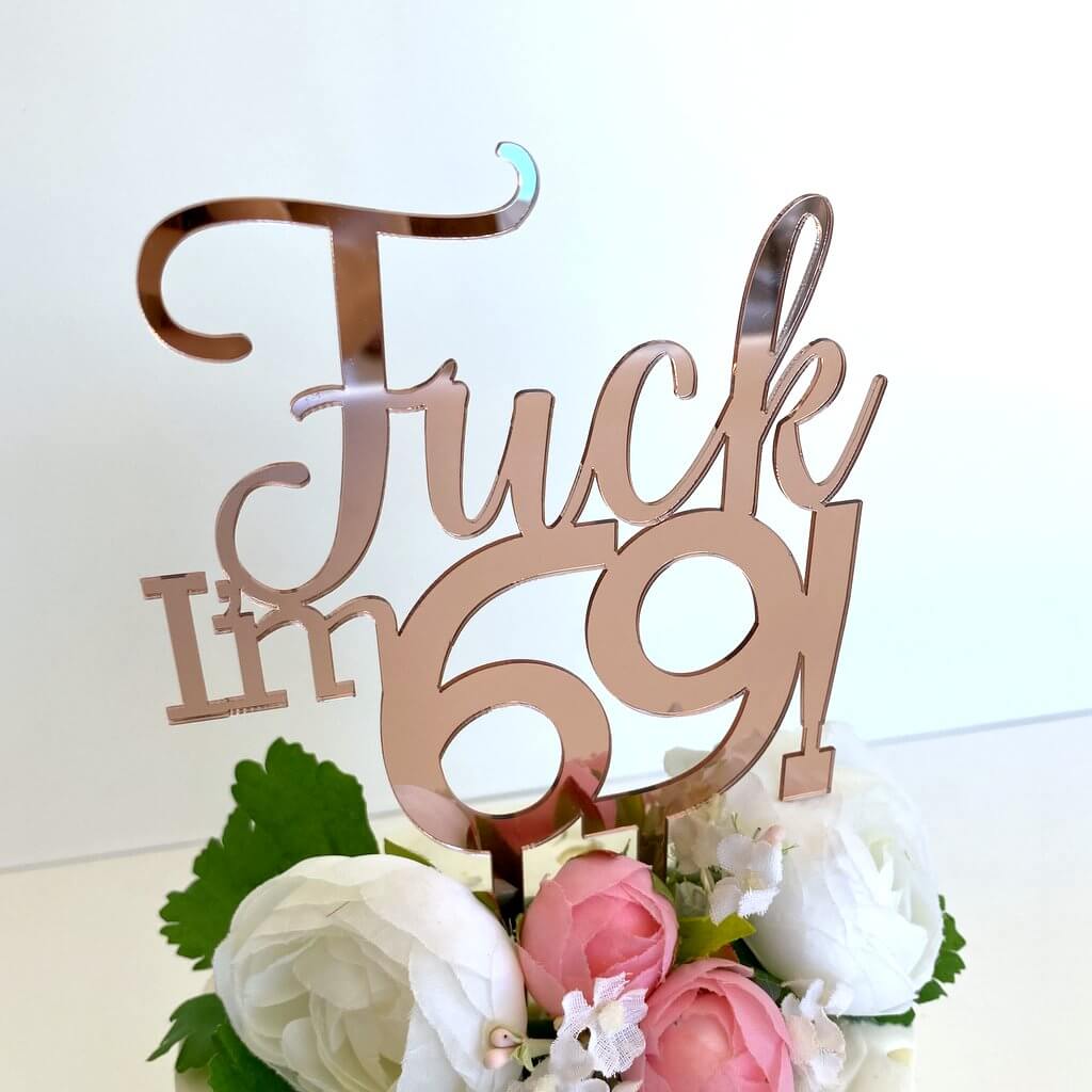 Acrylic Rose Gold Mirror 'Fuck I'm 69!' Birthday Cake Topper