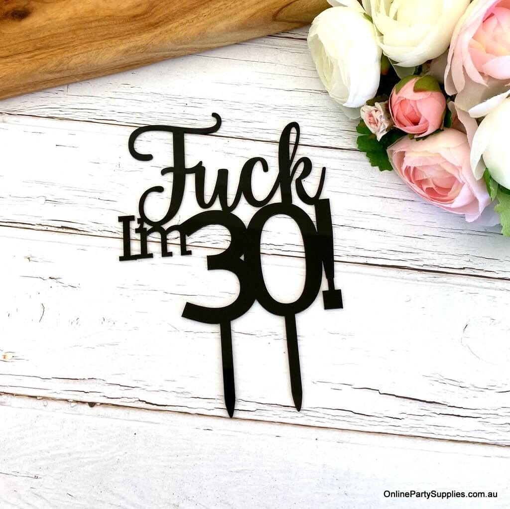 Acrylic Matte Black 'Fuck I'm 30!' Funny Birthday Cake Topper Online Party Supplies Australia