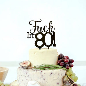 Acrylic Matte Black 'Fuck I'm 80!' Birthday Cake Topper - Funny Naughty 80th Eightieth Birthday Party Cake Decorations