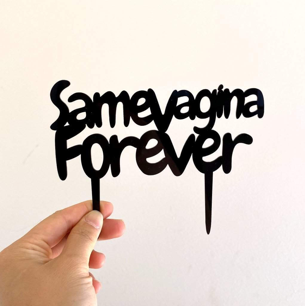 Black Acrylic 'same vagina forever' Cake Topper