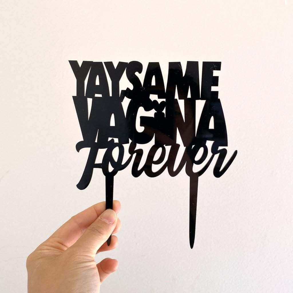 Black Acrylic YAY SAME VAGINA FOREVER Cake Topper